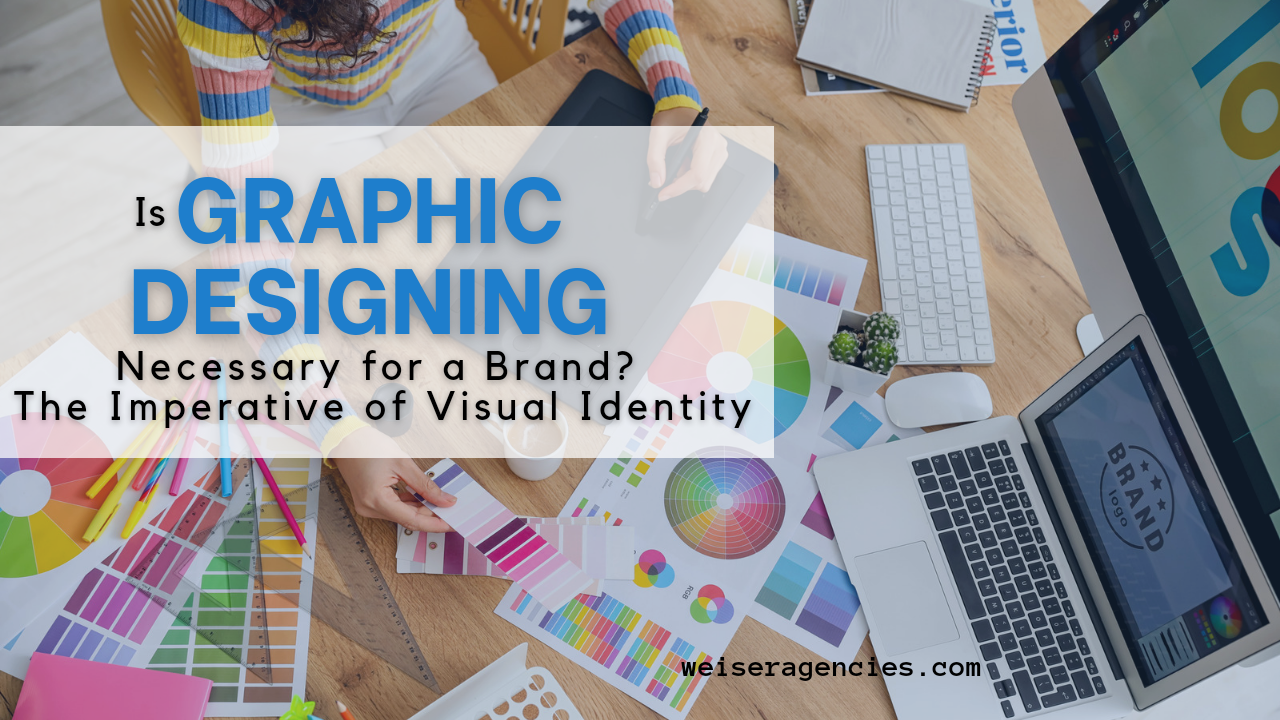 Is Graphic Designing Necessary for a Brand The Imperative of Visual Identity - WA