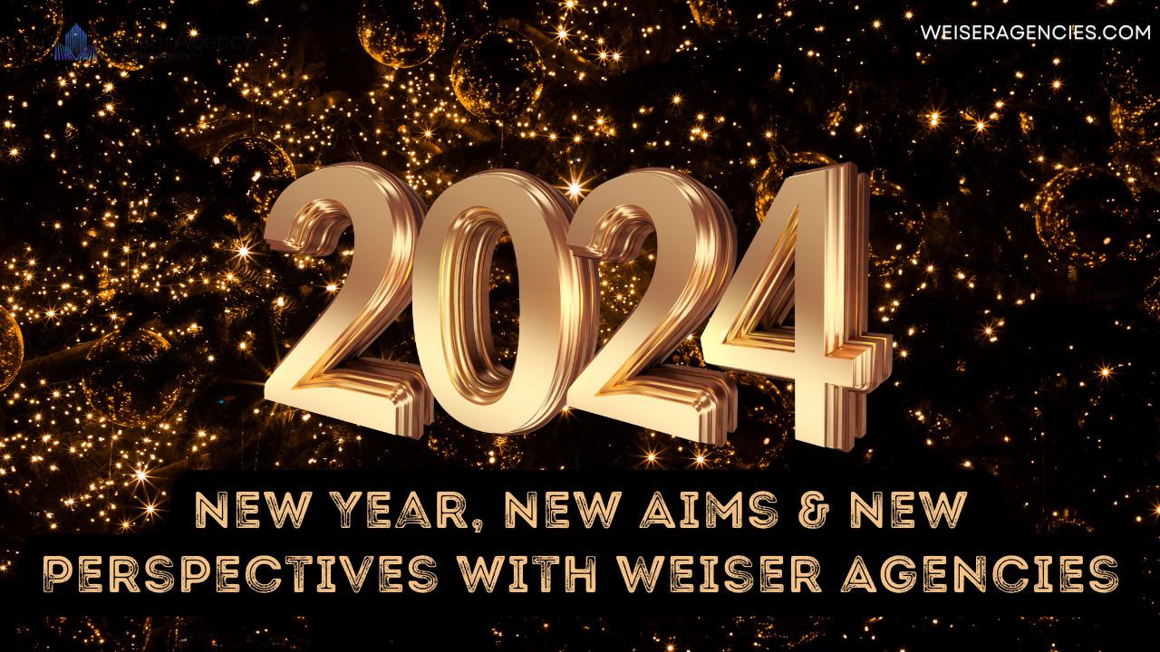 New Year, New Aims, and New Perspectives with Weiser Agencies