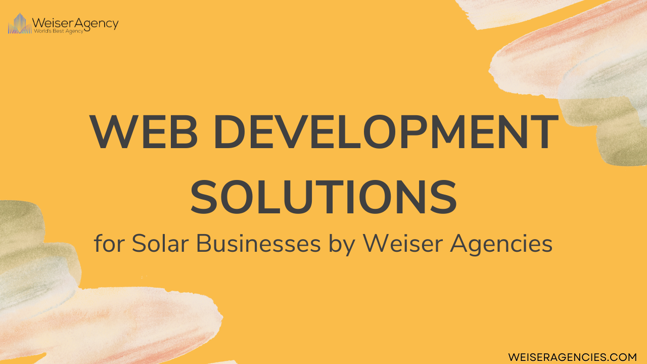 Web Development Solutions for Solar Businesses by Weiser Agencies