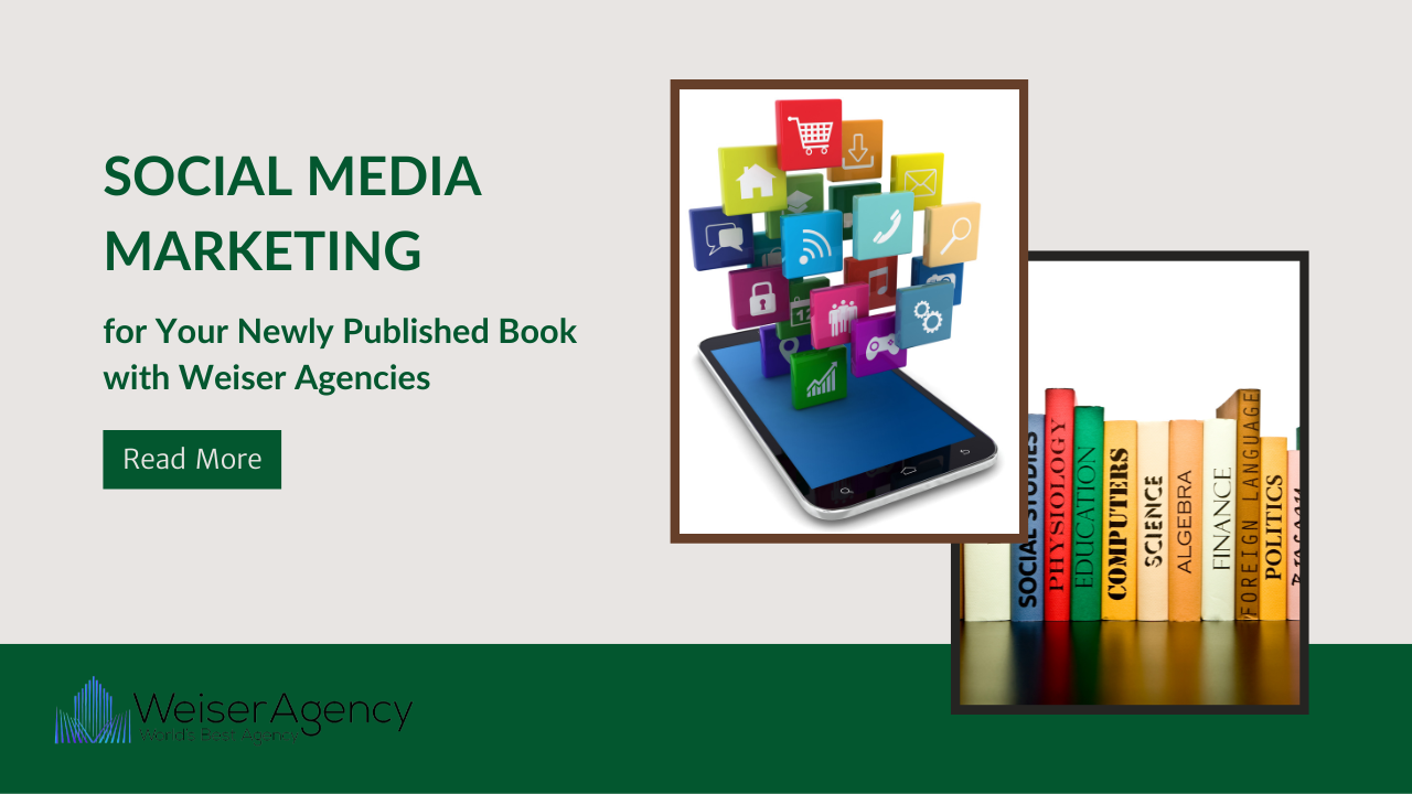Social Media Marketing for Your Newly Published Book with Weiser Agencies