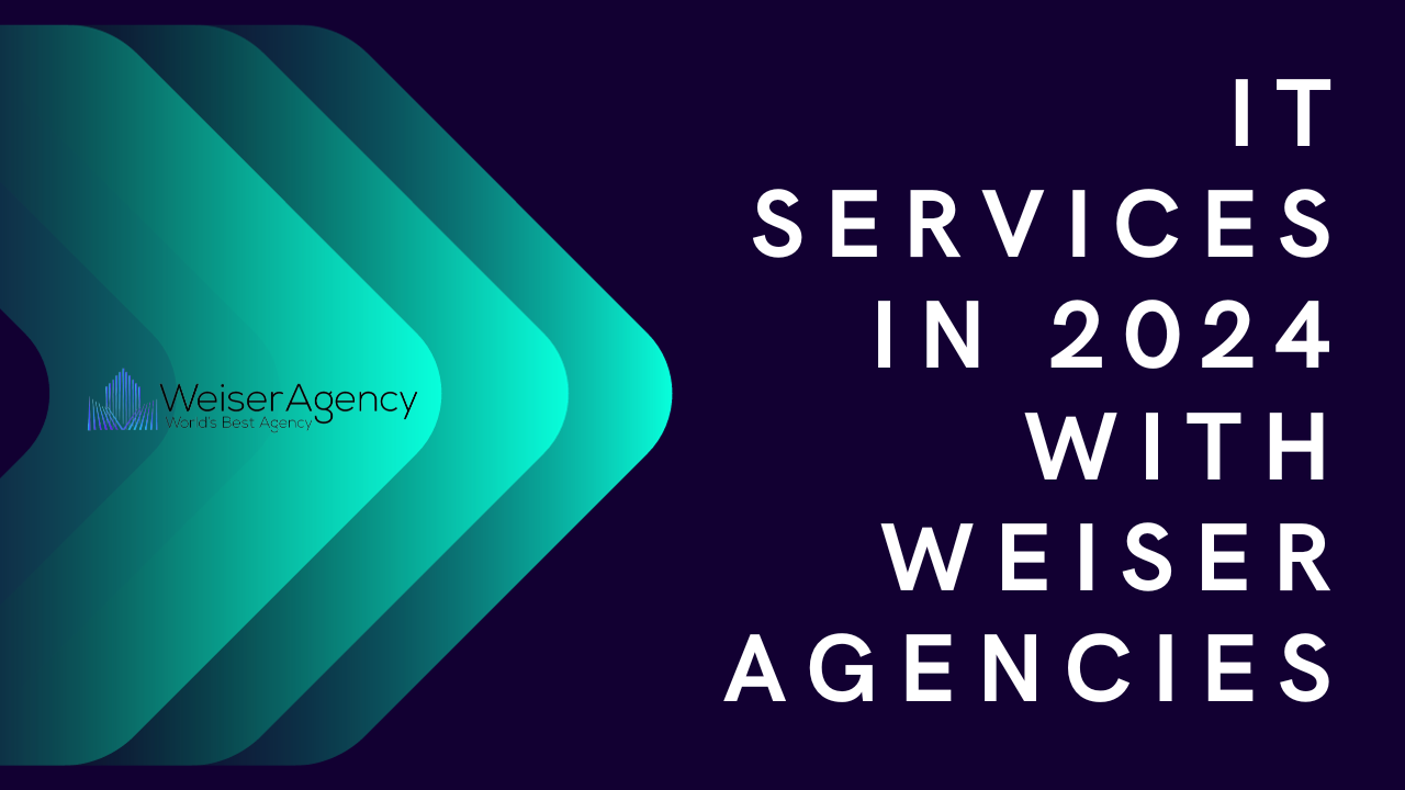 IT Services in 2024 with Weiser Agencies